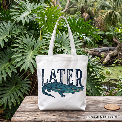Later Alligator Tote Bag, Funny Gator Sarcastic Animal Gift Shopper